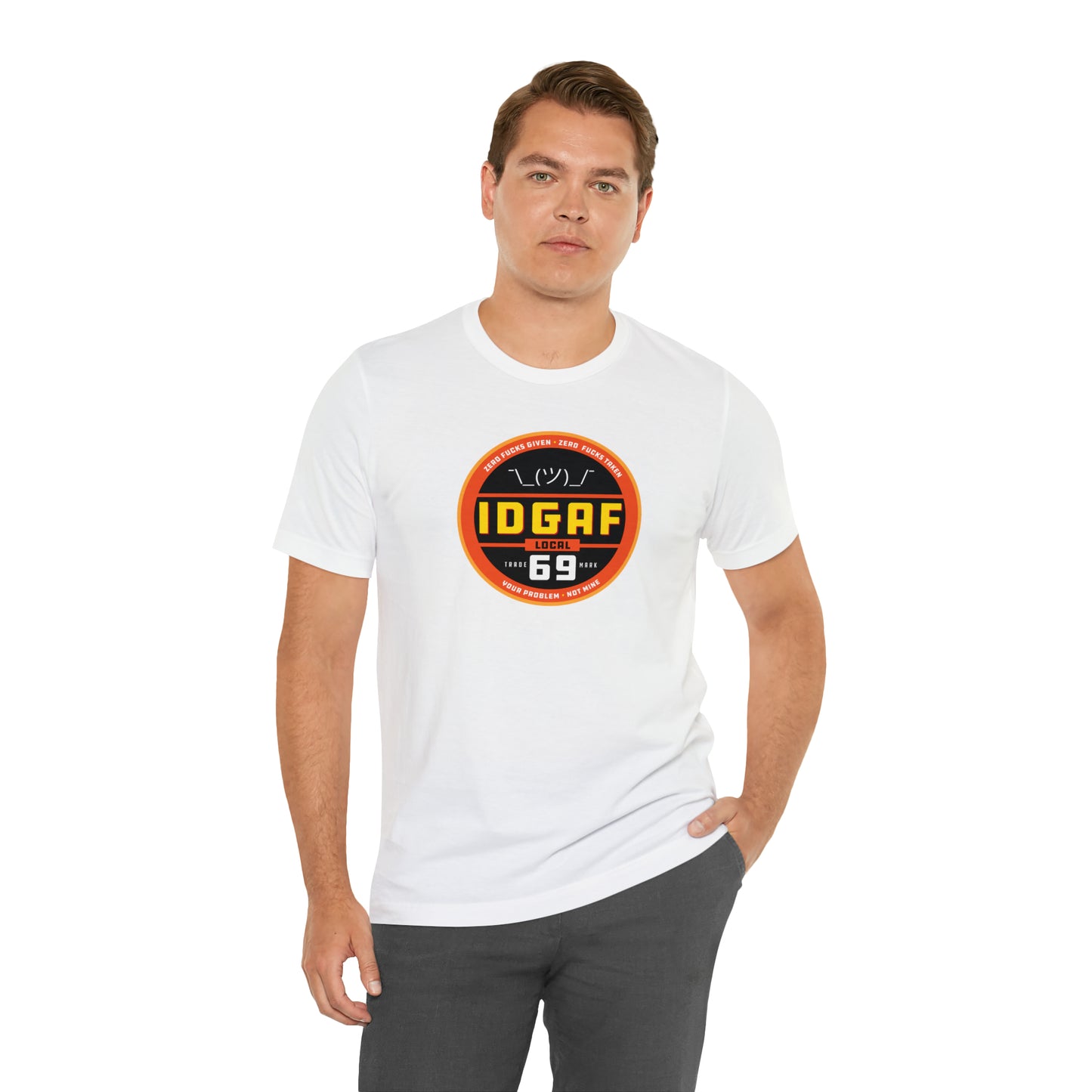 IDGAF Local 69 Unisex T-Shirt