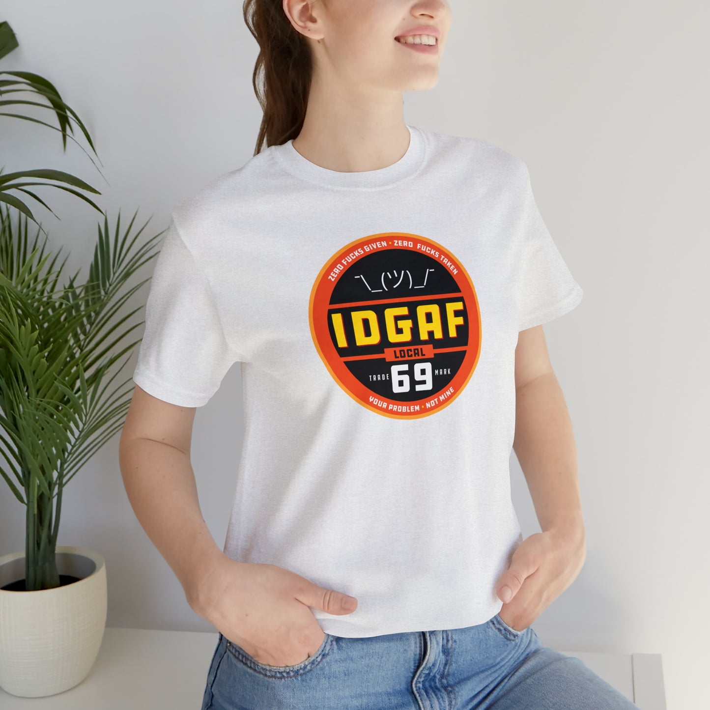 IDGAF Local 69 Unisex T-Shirt