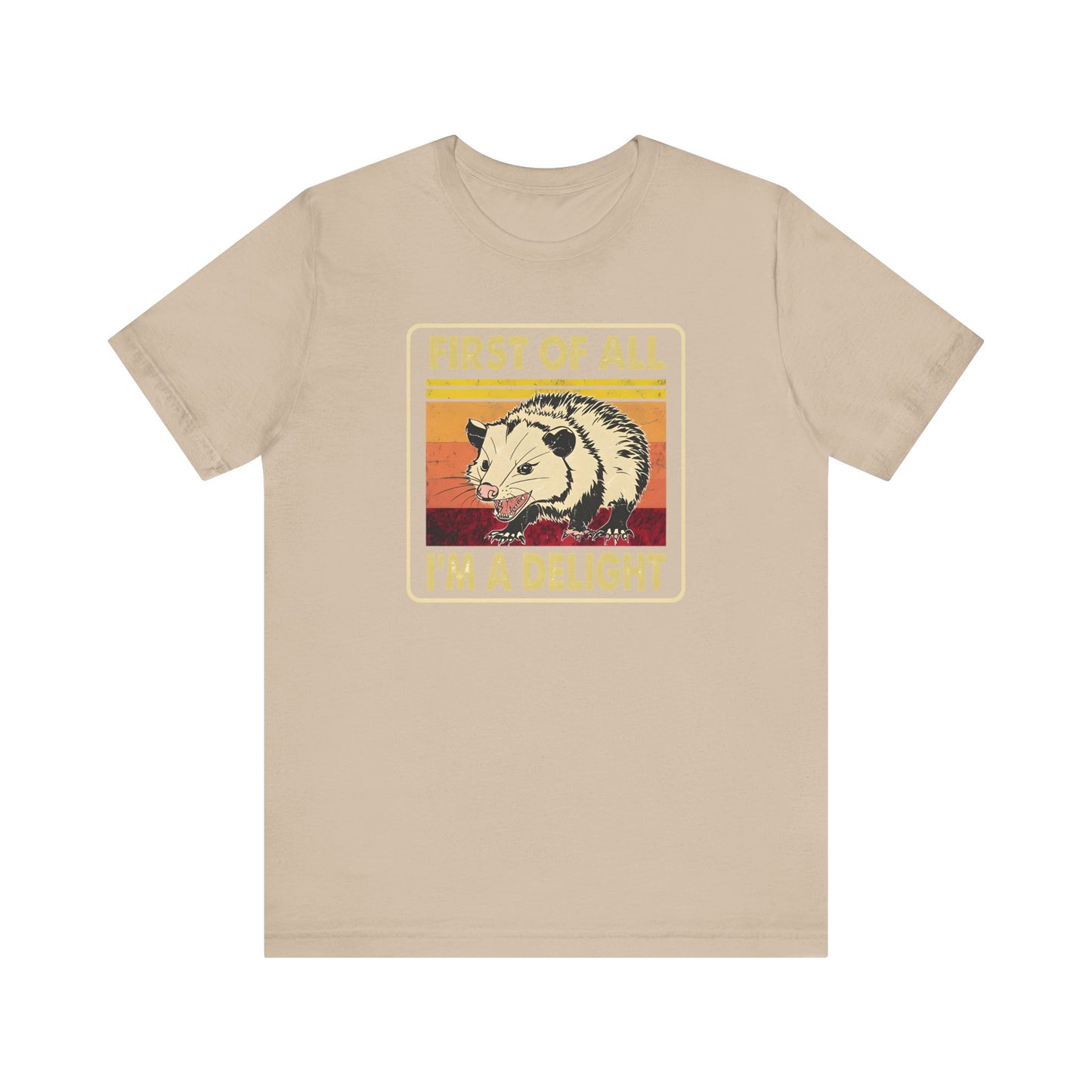 Funny Possum Unisex Tee - First of All, Im a Delight Shirt, Humorous Opossum T-Shirt, Cute Animal Top, Sassy Graphic Tee, Sarcastic Tee,
