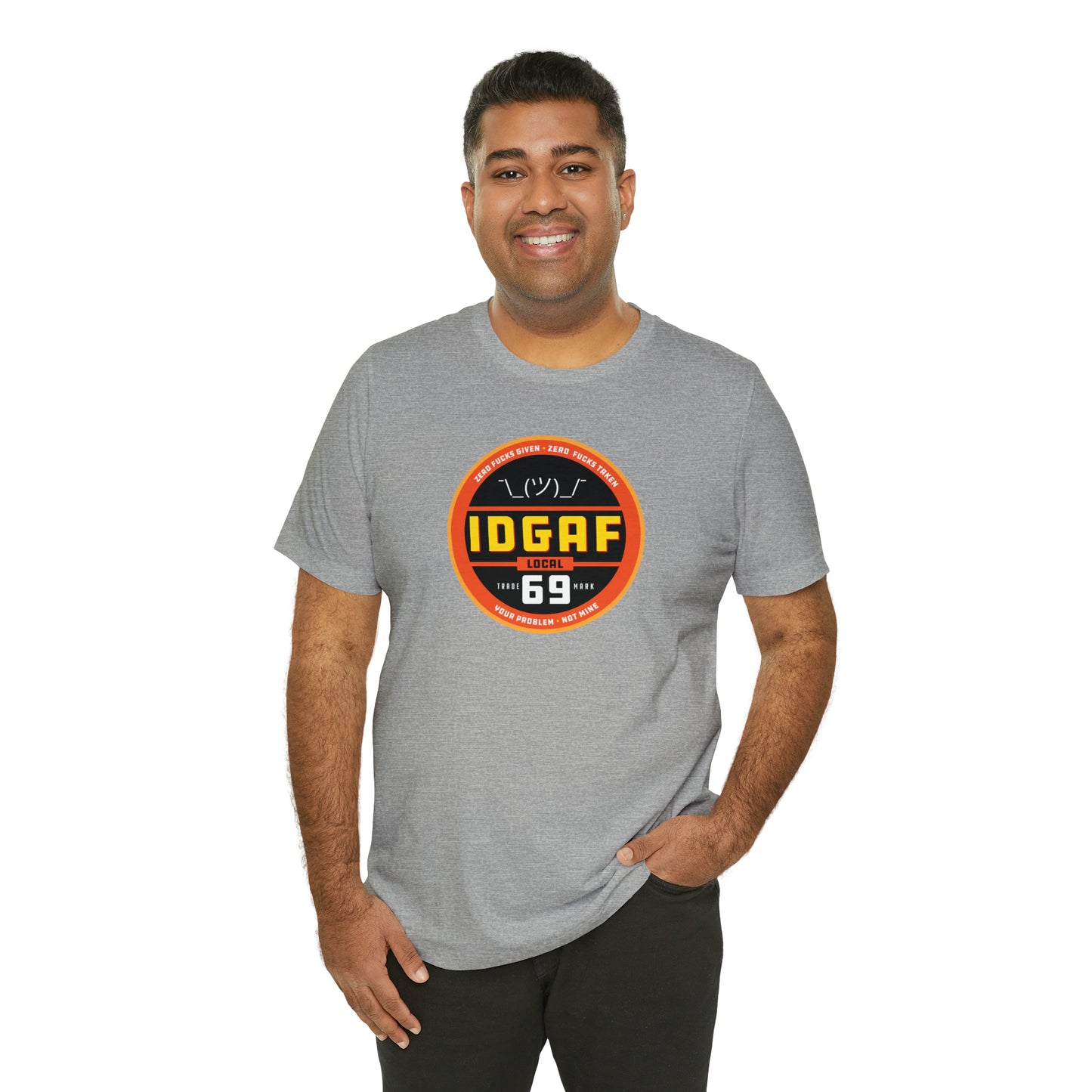 IDGAF Local 69 Unisex T-Shirt