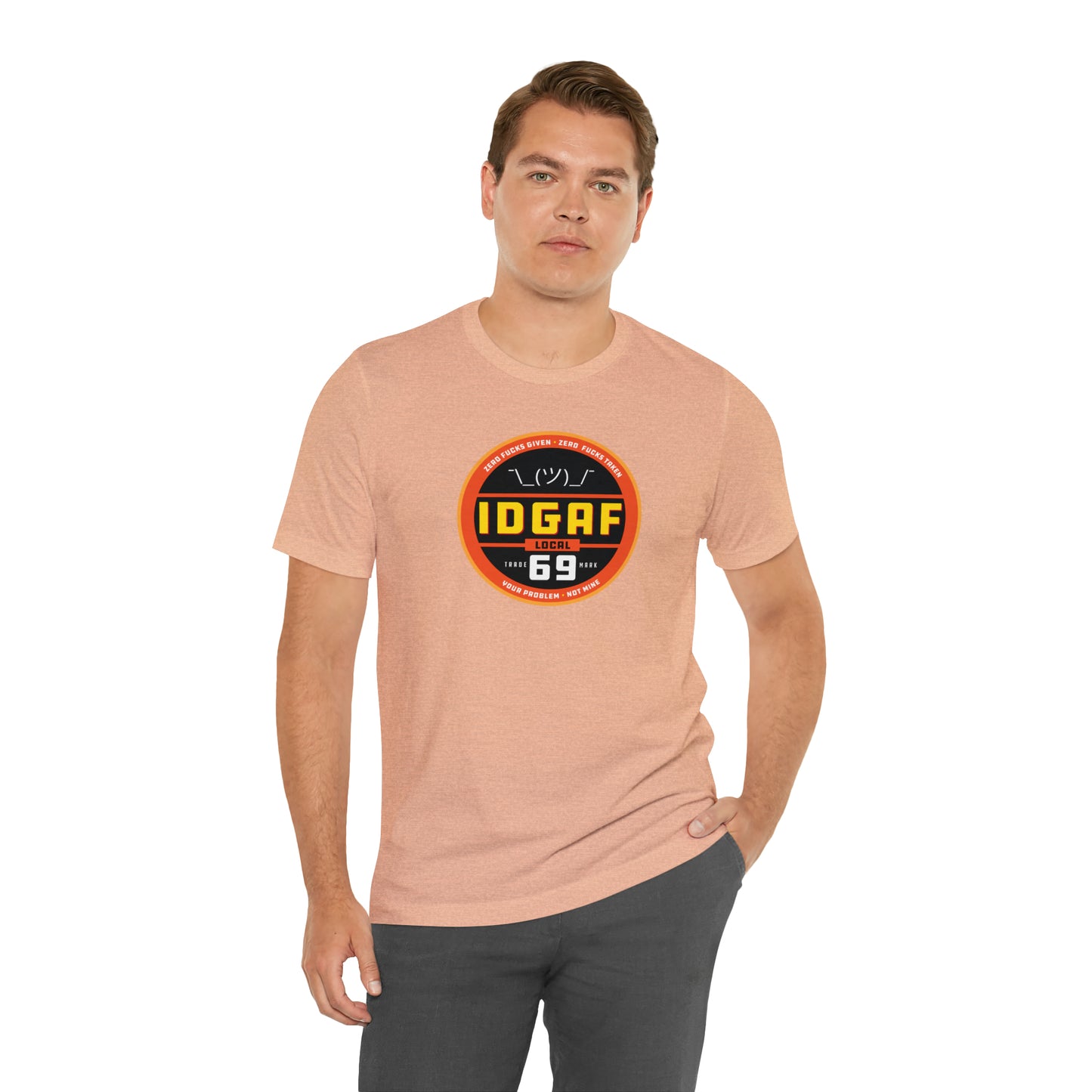 IDGAF Local 69 Unisex T-Shirt