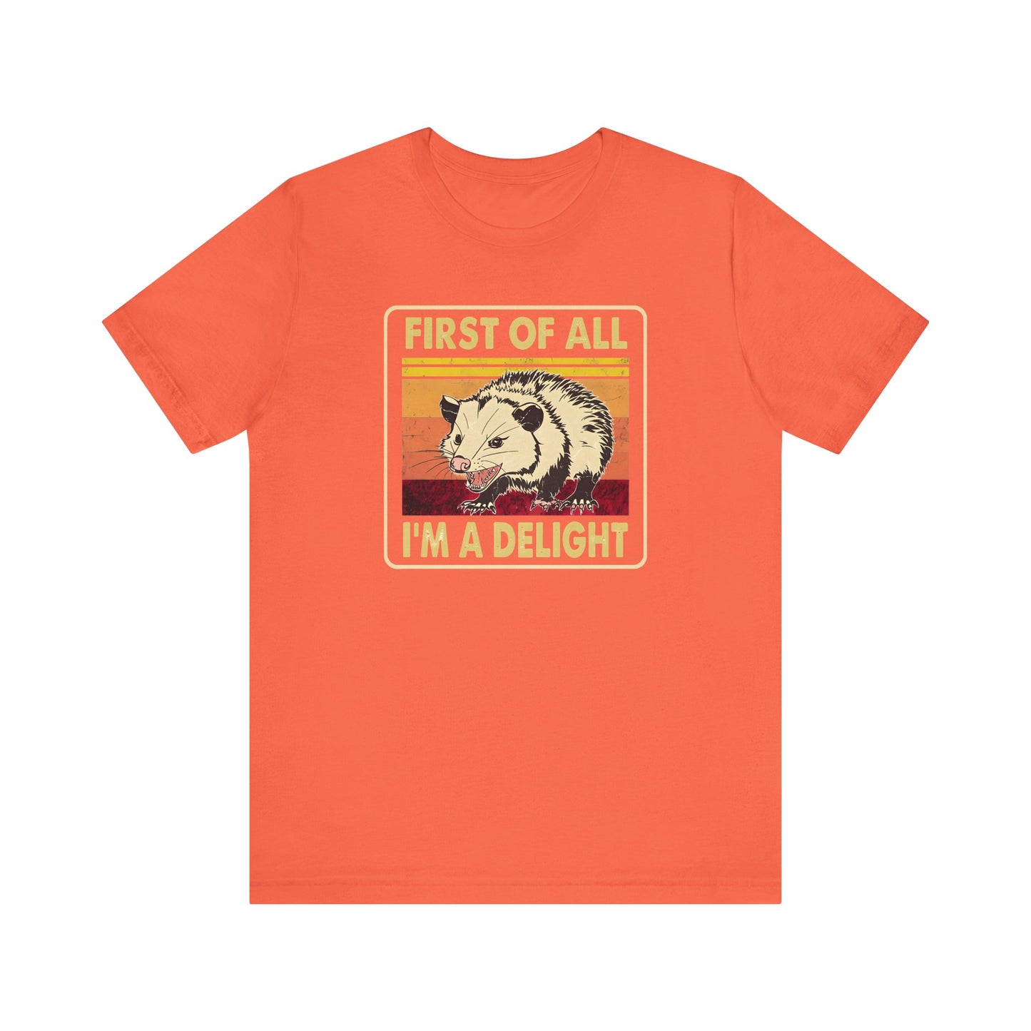 Funny Possum Unisex Tee - First of All, Im a Delight Shirt, Humorous Opossum T-Shirt, Cute Animal Top, Sassy Graphic Tee, Sarcastic Tee,