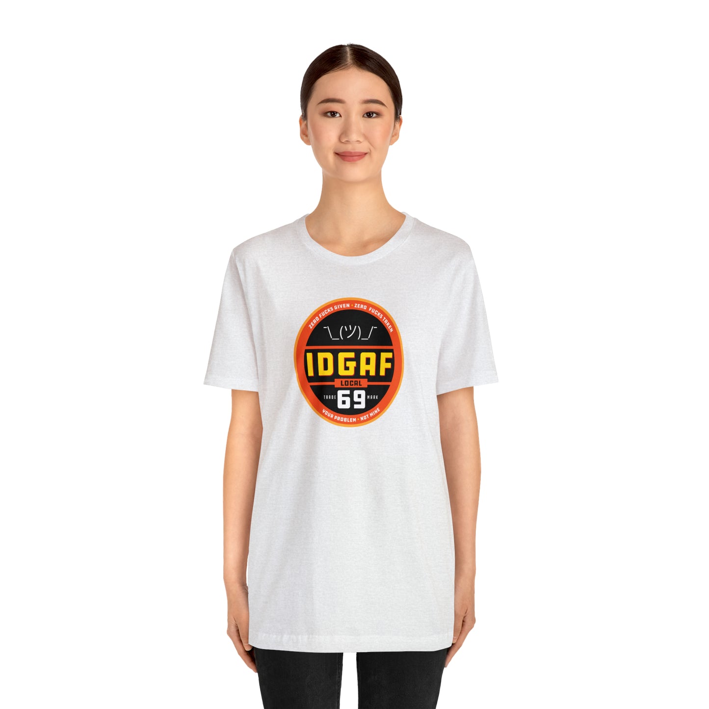 IDGAF Local 69 Unisex T-Shirt