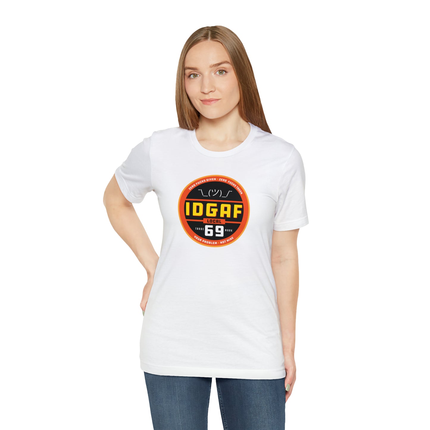 IDGAF Local 69 Unisex T-Shirt