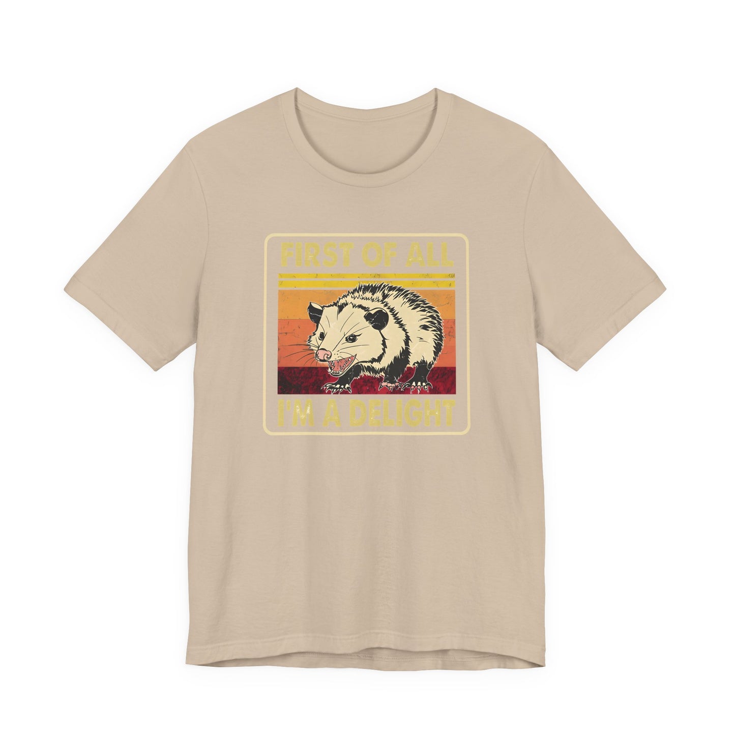 Funny Possum Unisex Tee - First of All, Im a Delight Shirt, Humorous Opossum T-Shirt, Cute Animal Top, Sassy Graphic Tee, Sarcastic Tee,