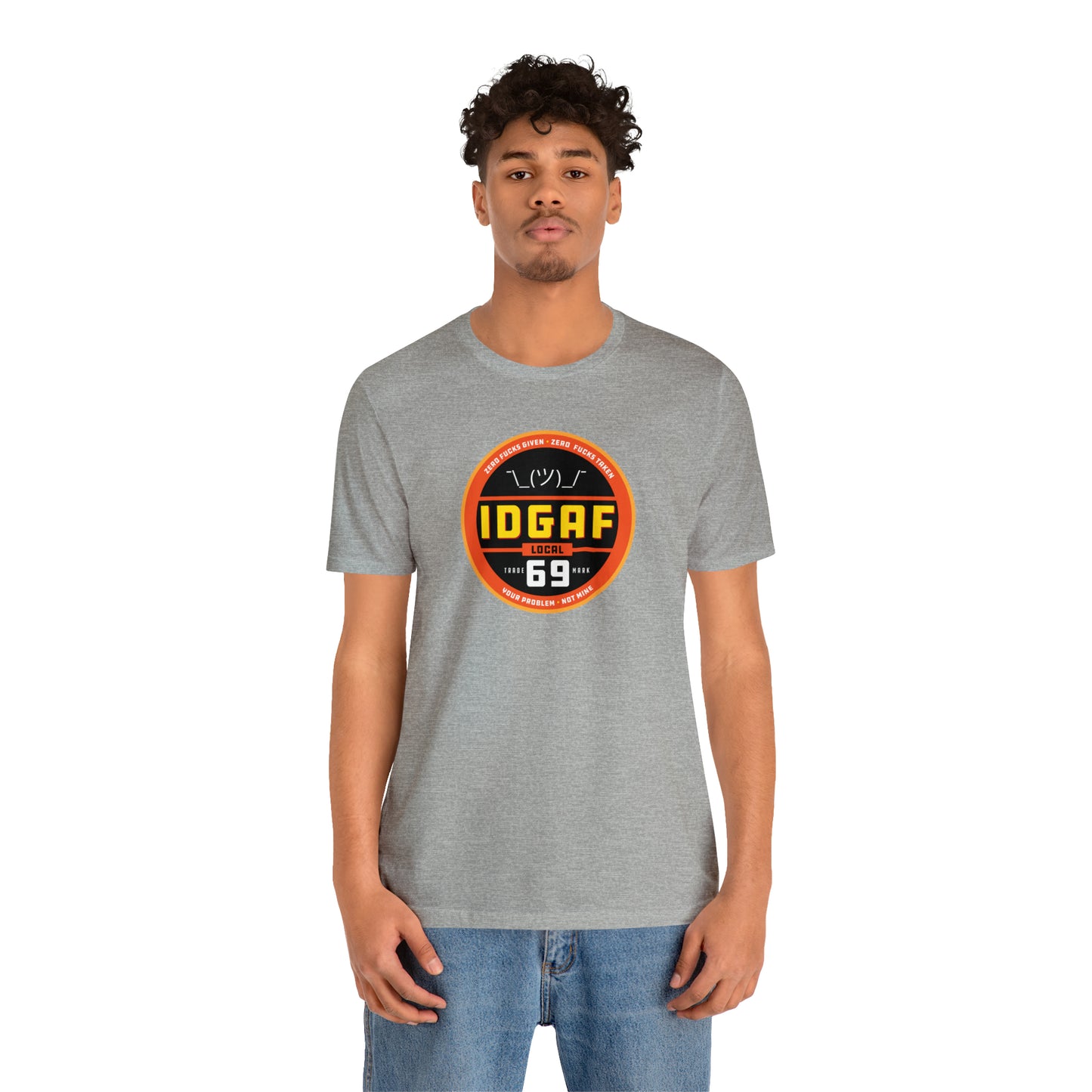 IDGAF Local 69 Unisex T-Shirt