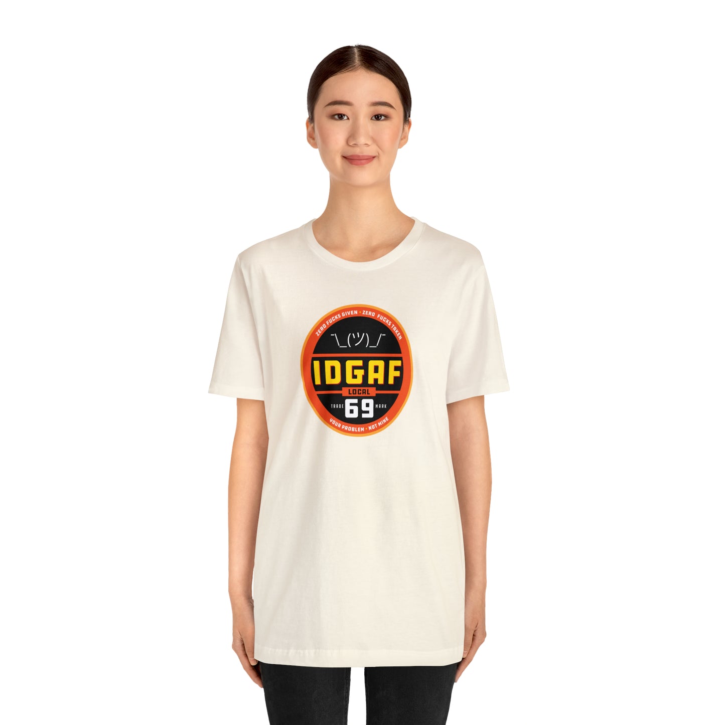 IDGAF Local 69 Unisex T-Shirt