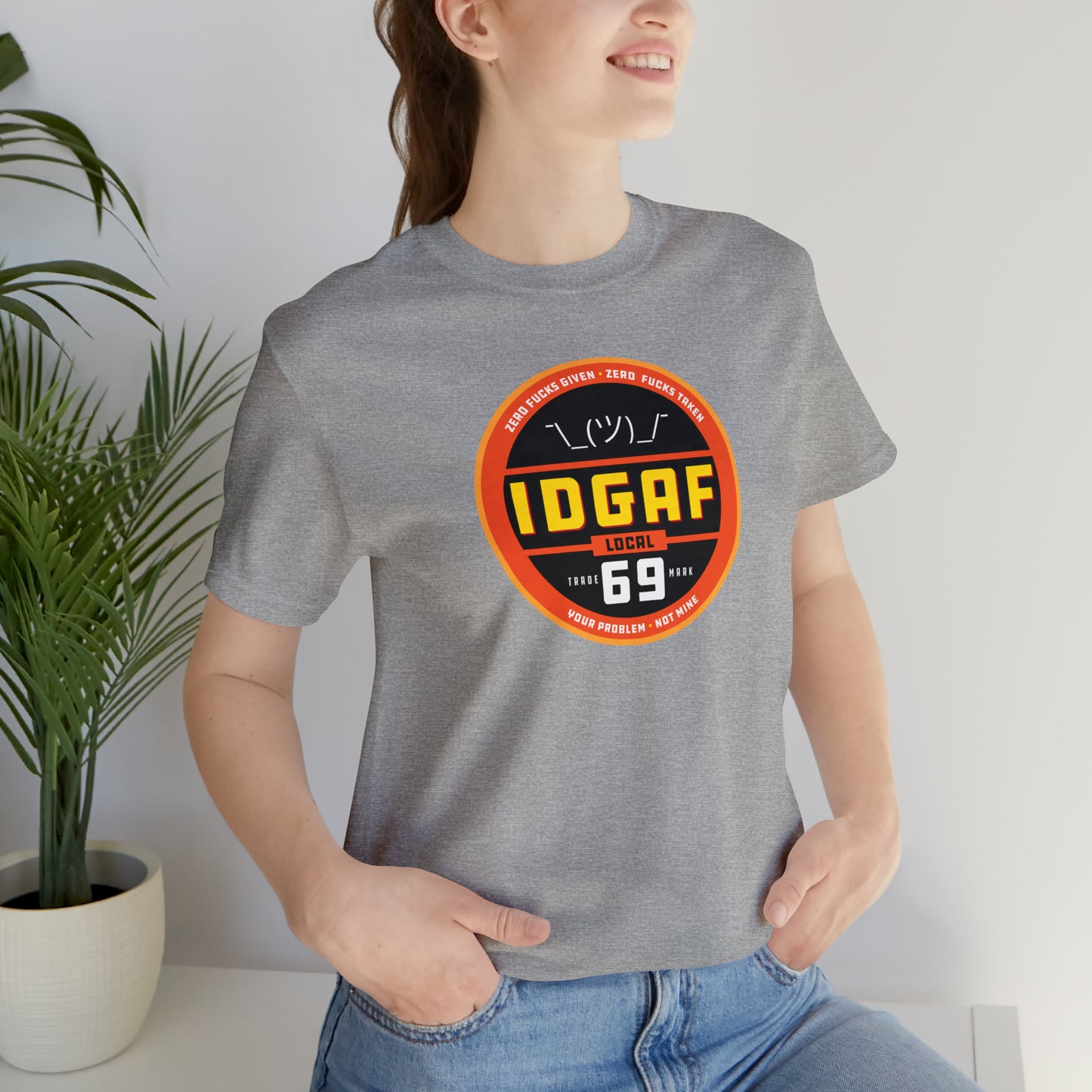 IDGAF Local 69 Unisex T-Shirt