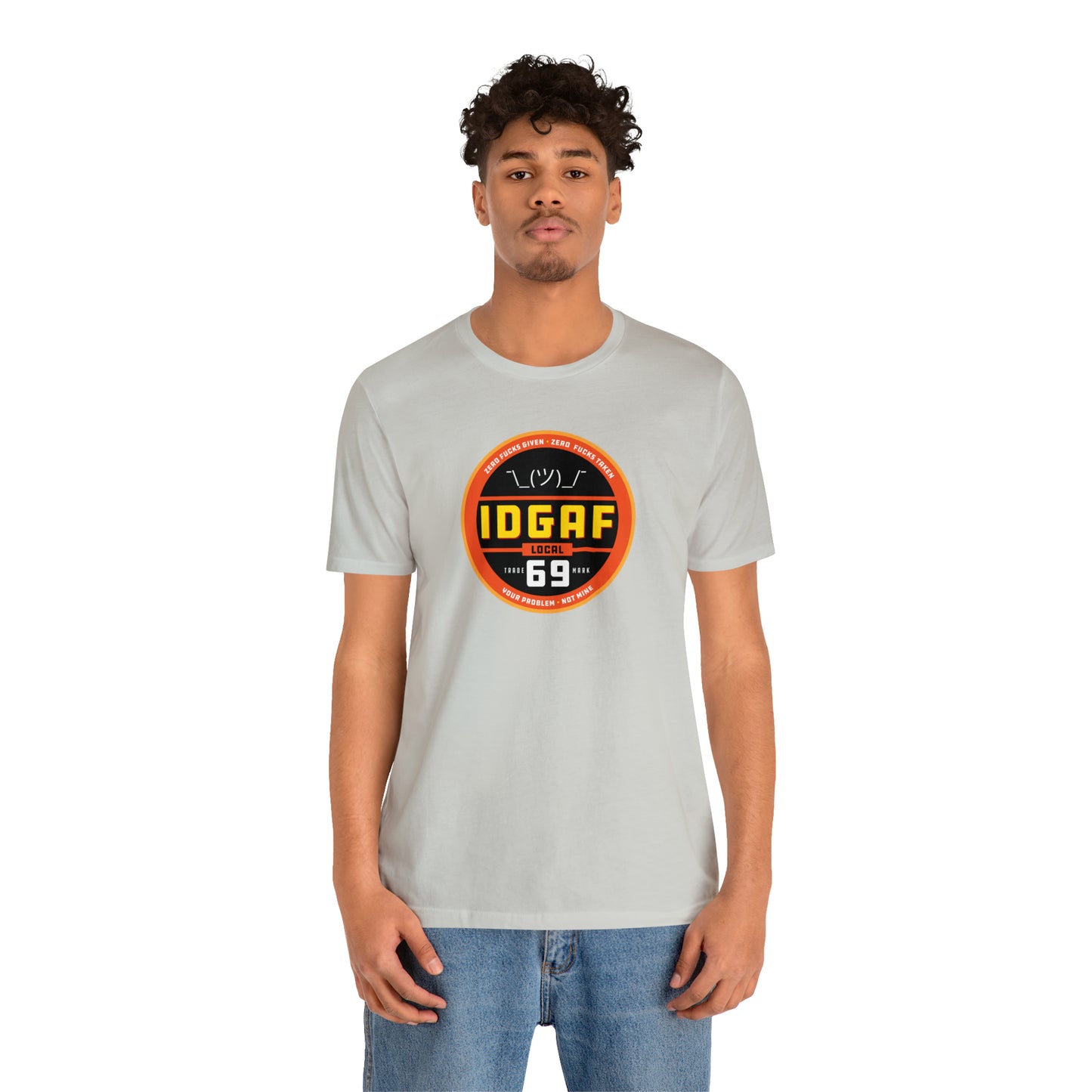 IDGAF Local 69 Unisex T-Shirt