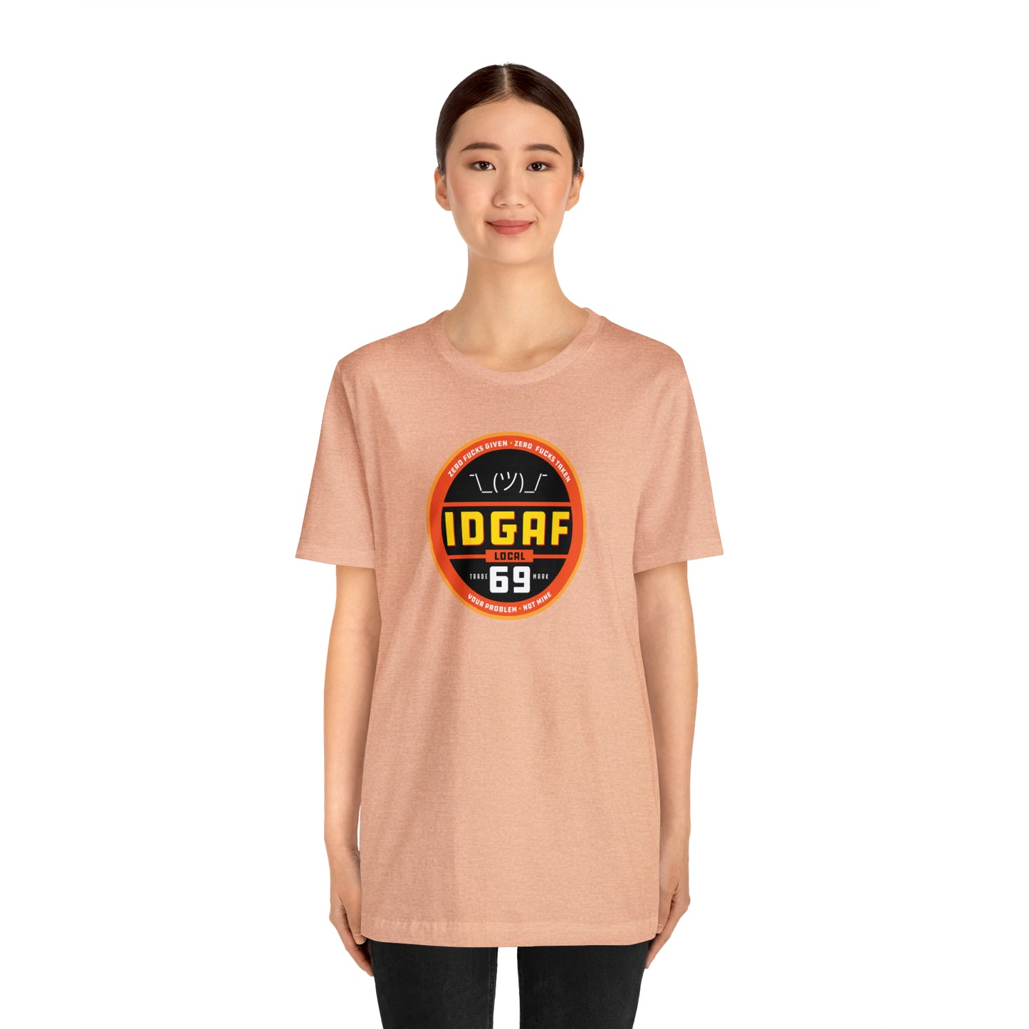 IDGAF Local 69 Unisex T-Shirt