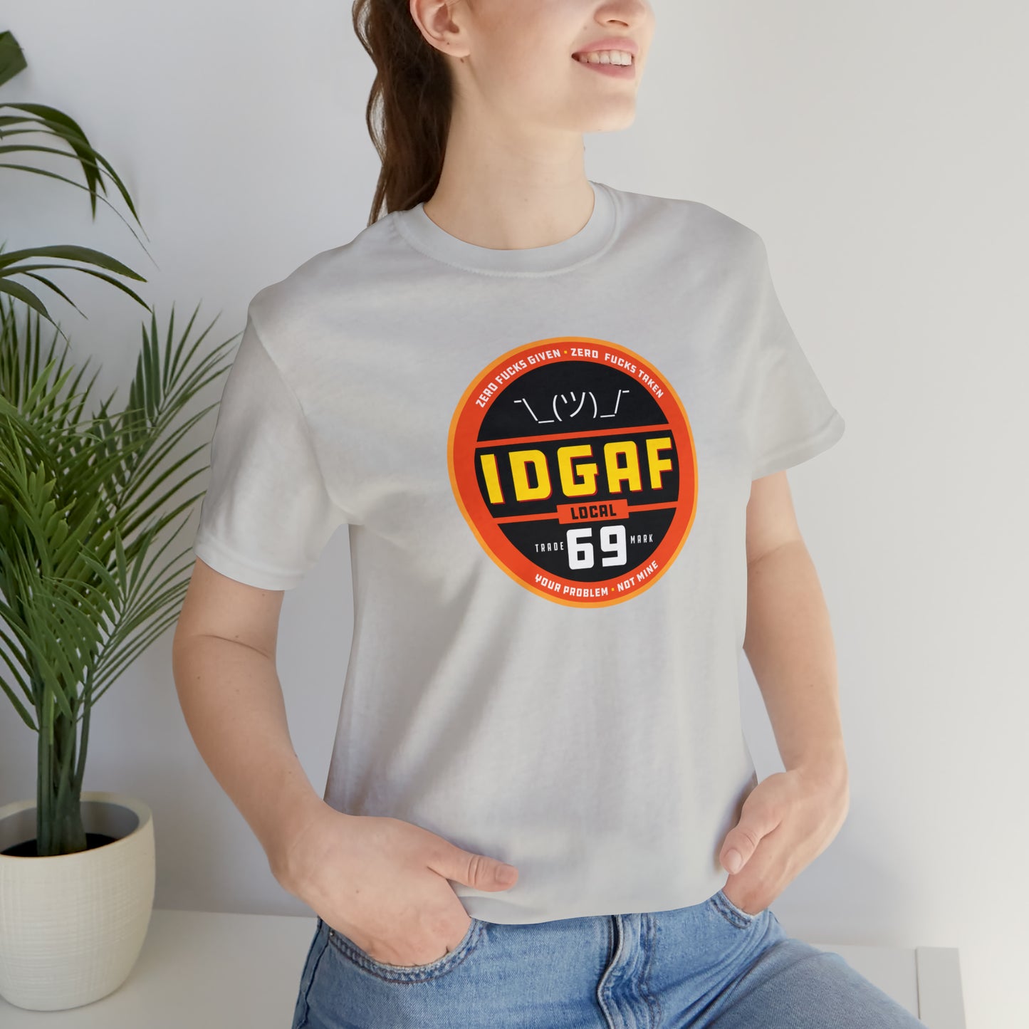 IDGAF Local 69 Unisex T-Shirt