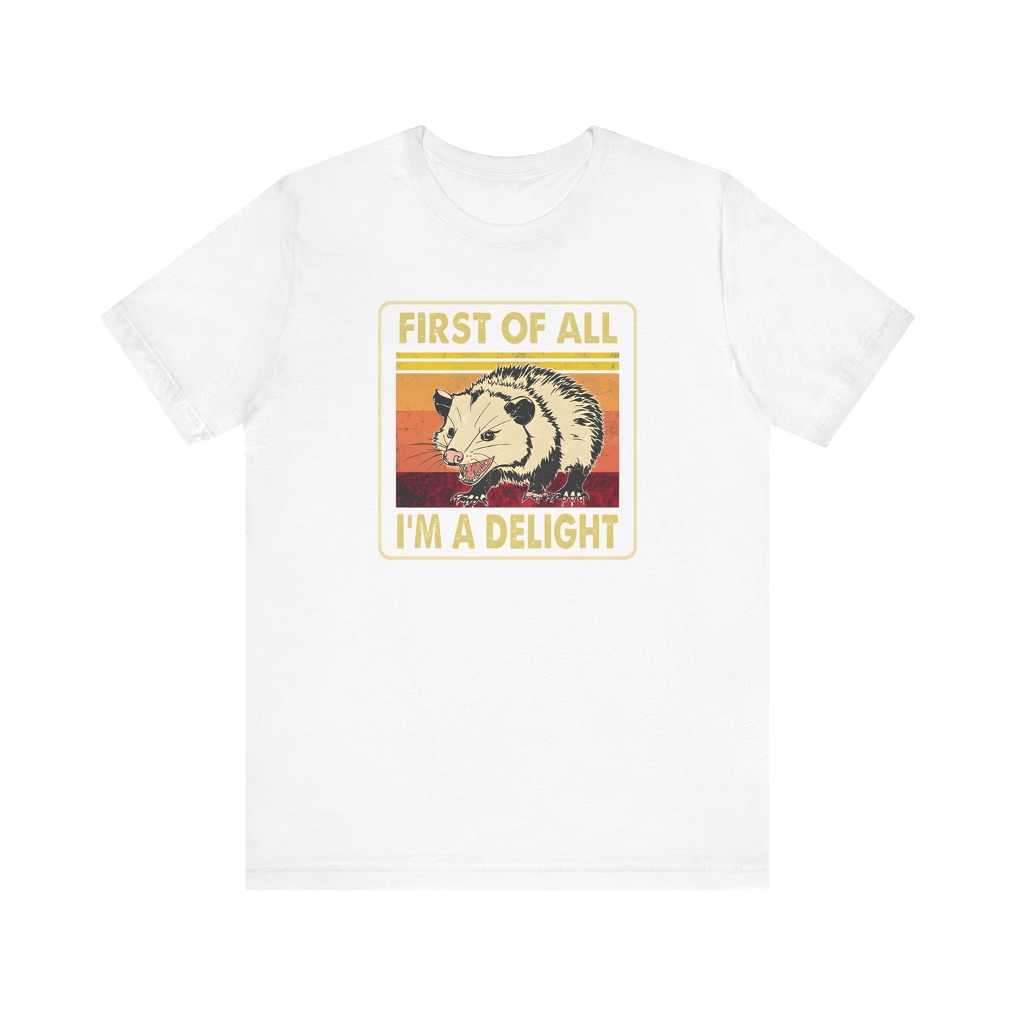 Funny Possum Unisex Tee - First of All, Im a Delight Shirt, Humorous Opossum T-Shirt, Cute Animal Top, Sassy Graphic Tee, Sarcastic Tee,