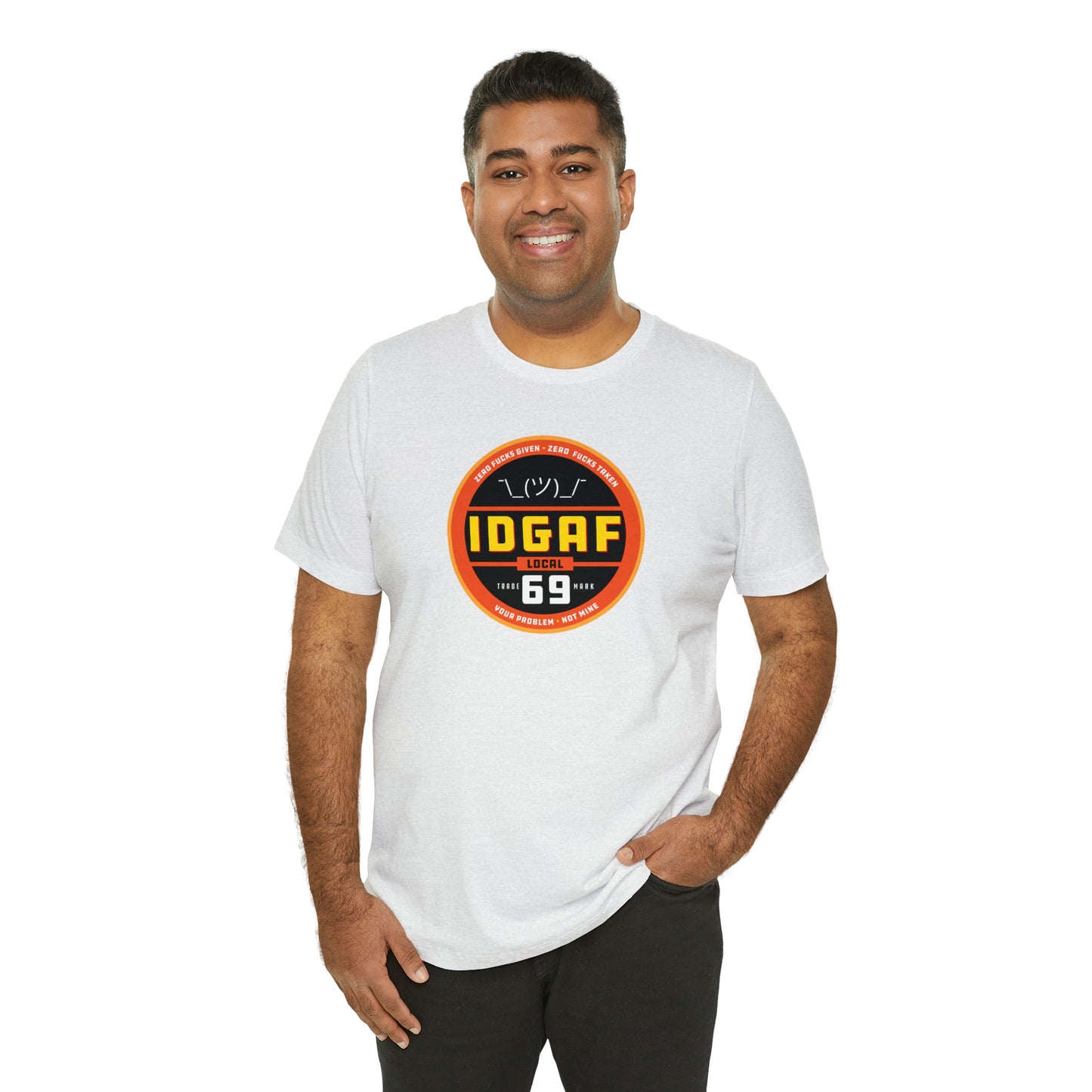 IDGAF Local 69 Unisex T-Shirt