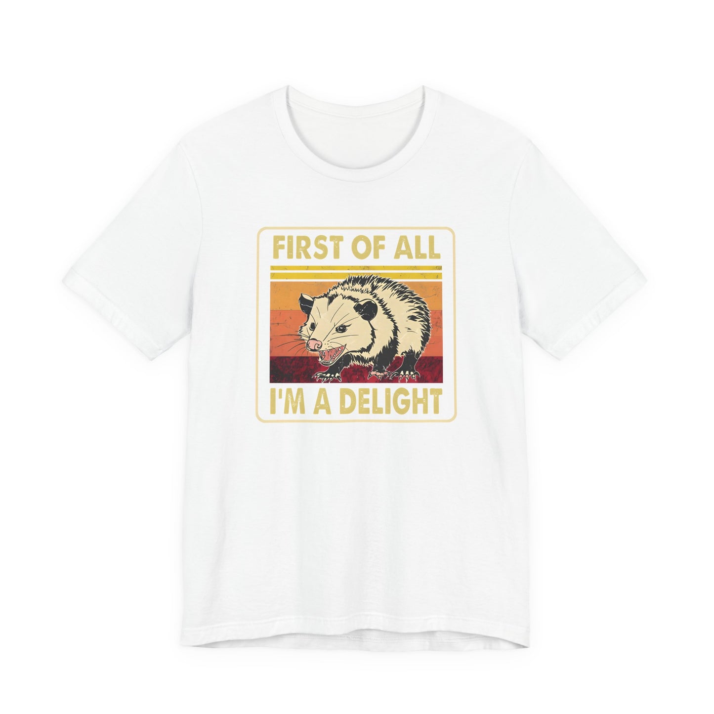Funny Possum Unisex Tee - First of All, Im a Delight Shirt, Humorous Opossum T-Shirt, Cute Animal Top, Sassy Graphic Tee, Sarcastic Tee,