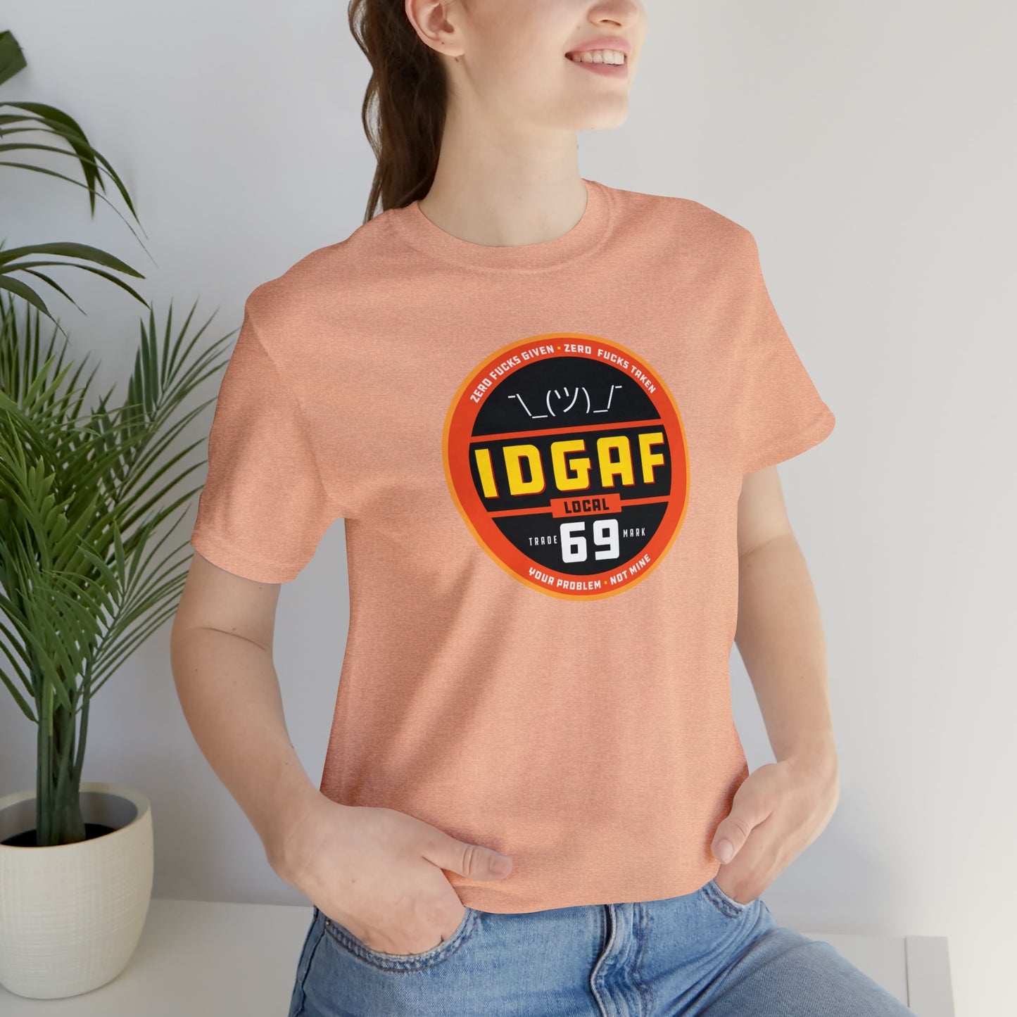 IDGAF Local 69 Unisex T-Shirt