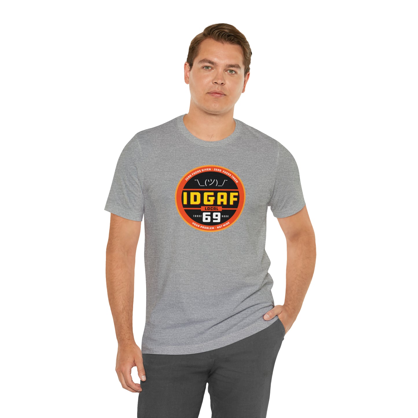 IDGAF Local 69 Unisex T-Shirt