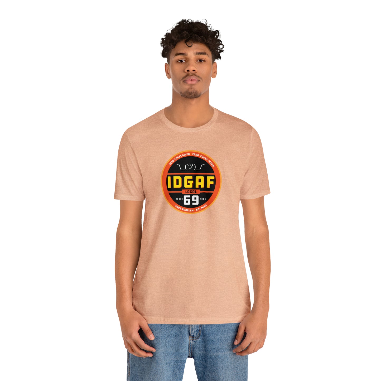 IDGAF Local 69 Unisex T-Shirt