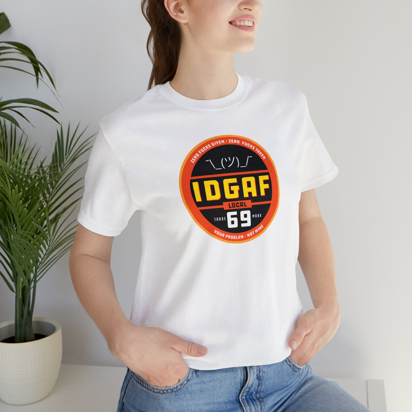 IDGAF Local 69 Unisex T-Shirt