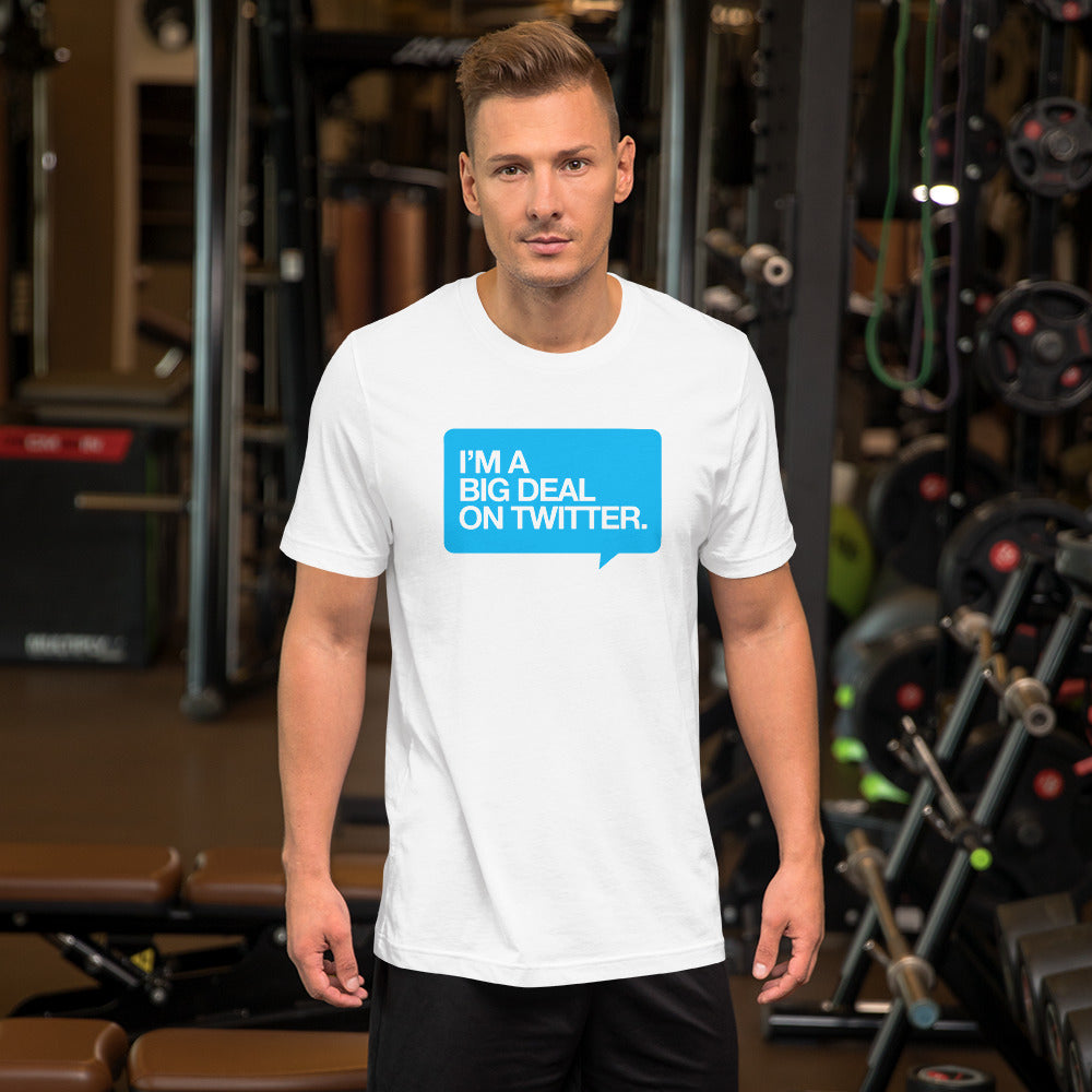 I'm a Big Deal on Twitter Unisex T-Shirt