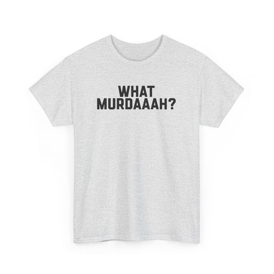 What Murdaaaah Meme Unisex T-shirt