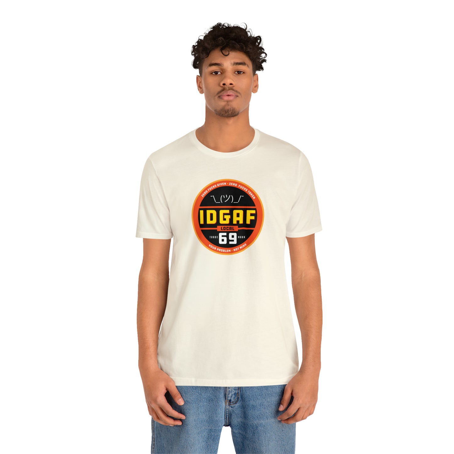 IDGAF Local 69 Unisex T-Shirt