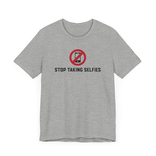 Stop Taking Selfies Unisex Jersey Tee