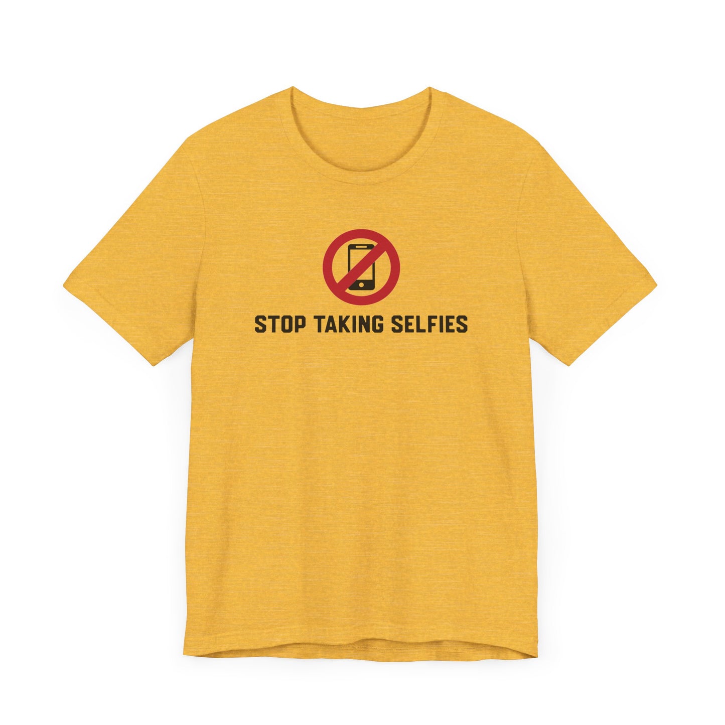 Stop Taking Selfies Unisex Jersey Tee