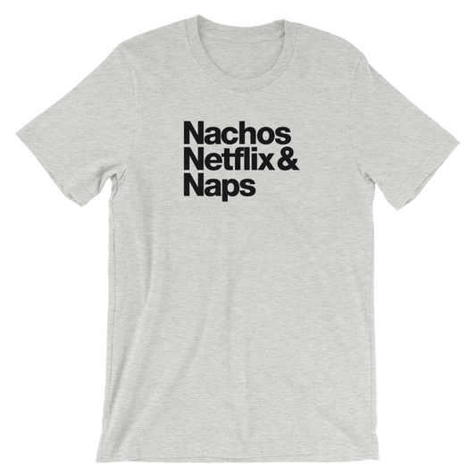 Nachos, Netflix & Naps T-Shirt